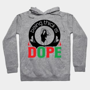 Being Thick Is Dope Hoodie